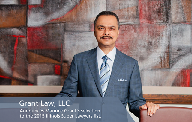 Grant Law, LLC - Announces Maurice Grant's selection to the 2015 Illinois Super Lawyers list.